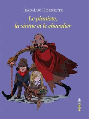 cover image of Le pianiste, la sirène et le chevalier